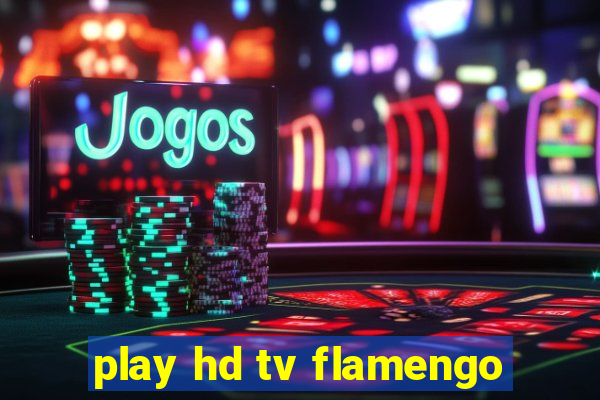 play hd tv flamengo